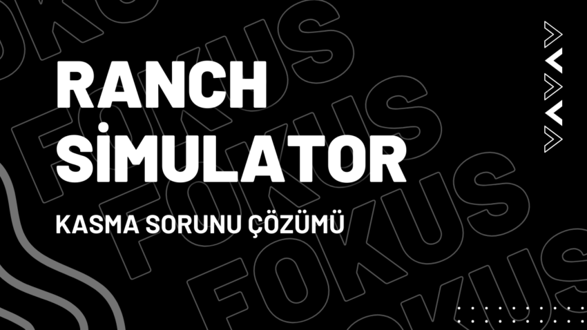 Ranch Simulator Kasma Sorunu Çözümü